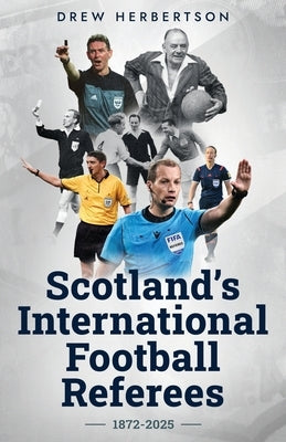 Scotland's International Football Referees by Herbertson, Drew