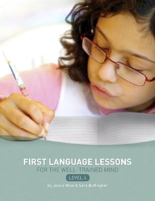 First Language Lessons Level 4: Instructor Guide by Wise, Jessie