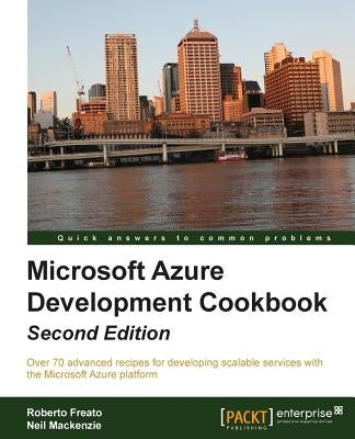 Microsoft Windows Azure Development Cookbook by Freato, Roberto