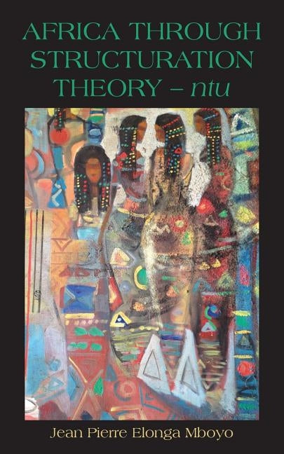 Africa Through Structuration Theory - ntu by Mboyo, Jean Pierre Elonga