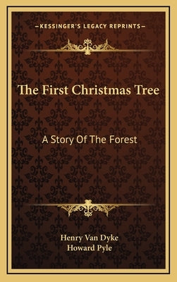 The First Christmas Tree: A Story Of The Forest by Van Dyke, Henry