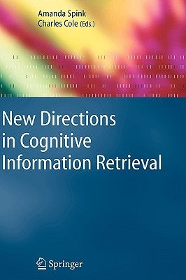 New Directions in Cognitive Information Retrieval by Spink, Amanda
