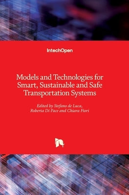 Models and Technologies for Smart, Sustainable and Safe Transportation Systems by Di Pace, Roberta