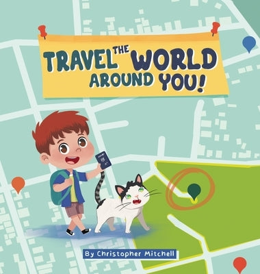 Travel the World Around You by Mitchell, Christopher
