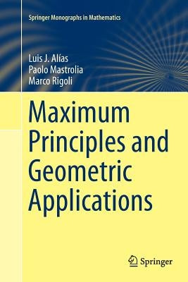 Maximum Principles and Geometric Applications by Alías, Luis J.