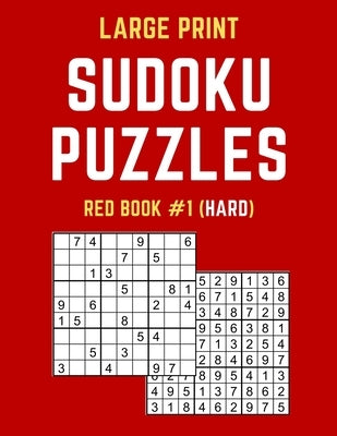 Large Print Sudoku Puzzles Red Book #1 (Hard): Hard Sudoku Puzzle Book including Instructions and Answer Keys by Publishers, Puzzy