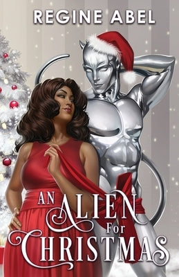 An Alien For Christmas by Abel, Regine