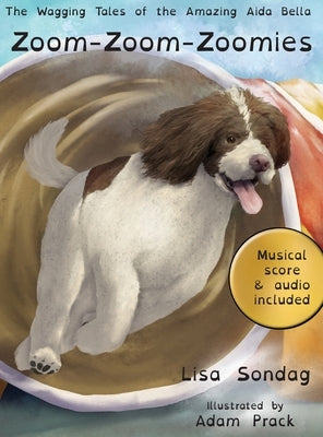 Zoom-Zoom-Zoomies: The Wagging Tales of The Amazing Aida Bella by Sondag, Lisa