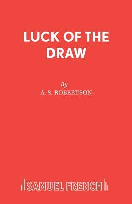Luck of the Draw by Robertson, A. S.