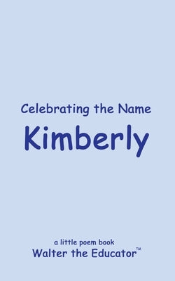 Celebrating the Name Kimberly by Walter the Educator