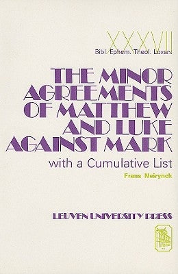 The Minor Agreements of Matthew and Luke Against Mark with a Cumulative List by Van Segbroeck, F.