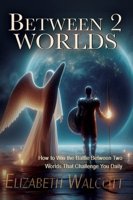 Between Two Worlds by Walcott, Elizabeth