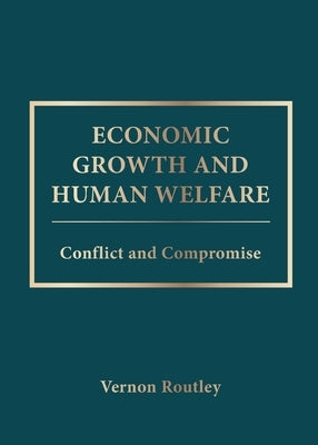 Economic Growth and Human Welfare by Routley, Vernon