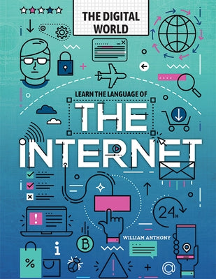 Learn the Language of the Internet by Anthony, William