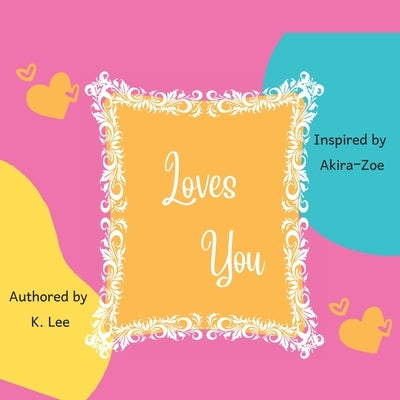Loves You by Lee, K.