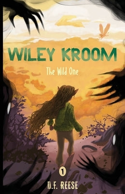 Wiley Kroom: The Wild One by Reese, D. F.