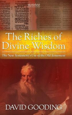 The Riches of Divine Wisdom by Gooding, David W.