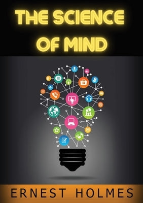 Science of mind by Holmes, Ernest
