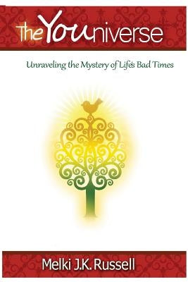 The Youniverse: Unraveling the Mysteries of Life's Bad Times and Yourself by Russell, Melki Jk