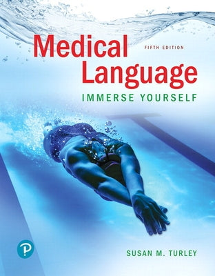 Medical Language: Immerse Yourself Plus Mylab Medical Terminology with Pearson Etext--Access Card Package [With Access Code] by Turley, Susan M.