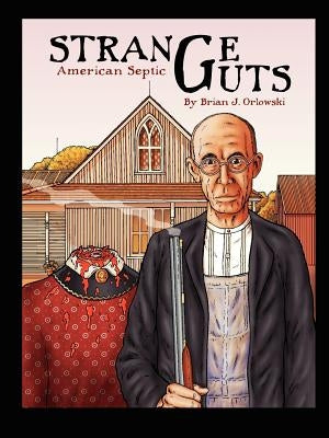 Strange Guts: American Septic by Orlowski, Brian J.