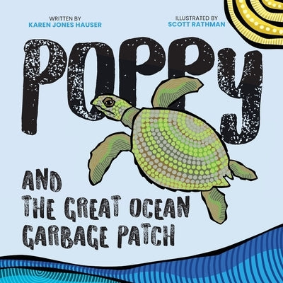Poppy and the Great Ocean Garbage Patch by Jones Hauser, Karen