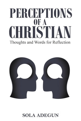 Perceptions of a Christian by Adegun, Sola