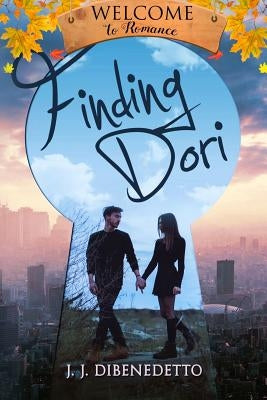Finding Dori: A Welcome To Romance Novella by Dibenedetto, J. J.