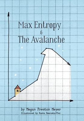 Max Entropy & The Avalanche by Preston Meyer, Megan