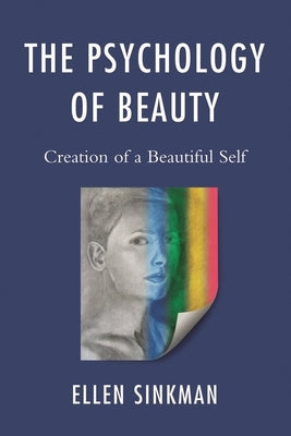 Psychology of Beauty: Creation of a Beautiful Self by Sinkman, Ellen