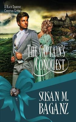 The Captain's Conquest by Baganz, Susan M.