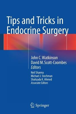 Tips and Tricks in Endocrine Surgery by Watkinson, John C.