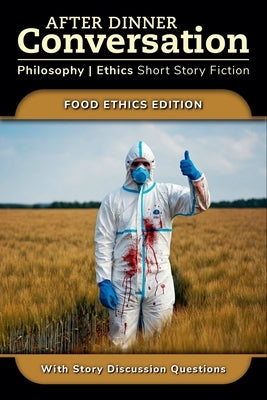 After Dinner Conversation - Food Ethics by Tierney, Scott