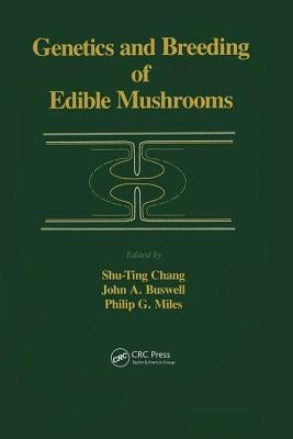 Genetics and Breeding of Edible Mushrooms by Chang, A. C.