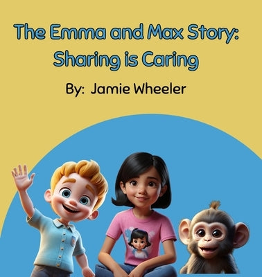The Emma & Max Story by Wheeler, Jamie