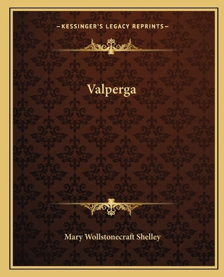 Valperga by Shelley, Mary Wollstonecraft