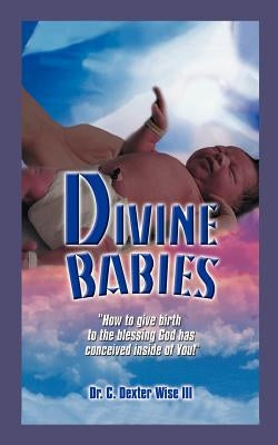 Divine Babies by Wise, C. Dexter