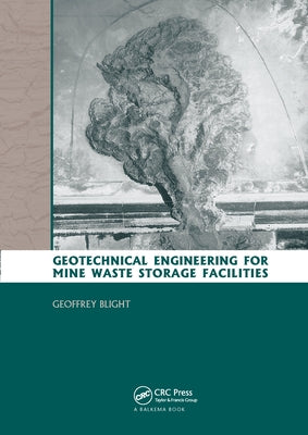 Geotechnical Engineering for Mine Waste Storage Facilities by Blight, Geoffrey E.