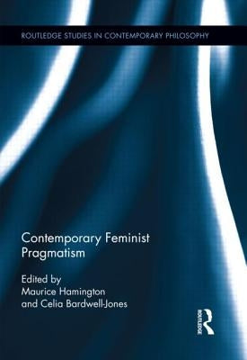 Contemporary Feminist Pragmatism by Hamington, Maurice