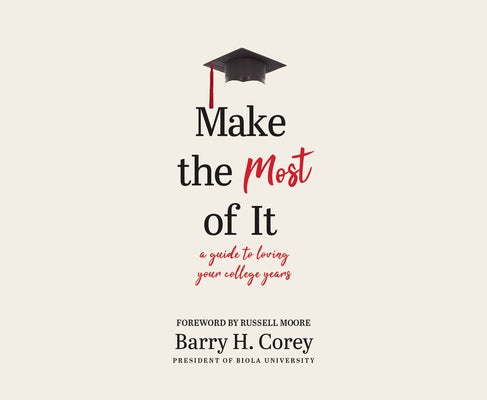 Make the Most of It: A Guide to Loving Your College Years by Corey, Barry H.