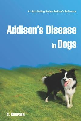 Addison's Disease in Dogs by Kenrose, S.