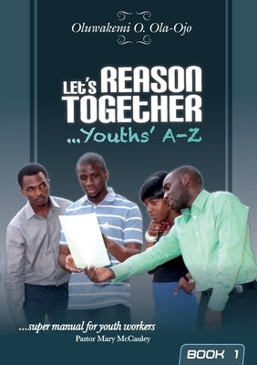 L et's Reason Together - Youth's A-Z 9Book 1) by Ola-Ojo, Oluwakemi O.