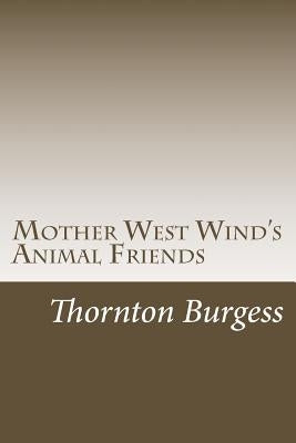 Mother West Wind's Animal Friends by Burgess, Thornton W.