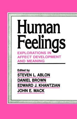 Human Feelings: Explorations in Affect Development and Meaning by Ablon, Steven L.