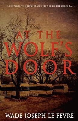 At The Wolf's Door by Le Fevre, Wade Joseph