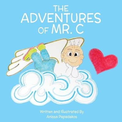 The Adventures Of Mr. C by Papadakos, Anissa