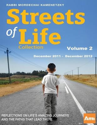 Streets of Life Collection Volume 2: Volume Two December 2011 - December 2012 by Kamenetzky, Rabbi Mordechai
