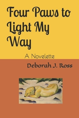 Four Paws to Light My Way: A Novelette by Ross, Deborah J.