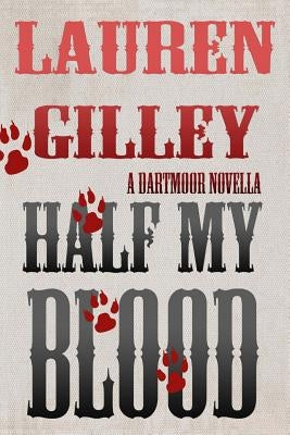 Half My Blood: A Dartmoor Novella by Gilley, Lauren