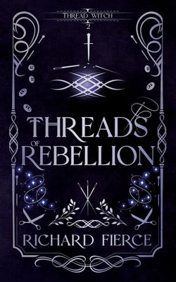 Threads of Rebellion by Fierce, Richard